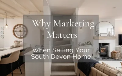 Why Marketing Matters When Selling Your South Devon Home