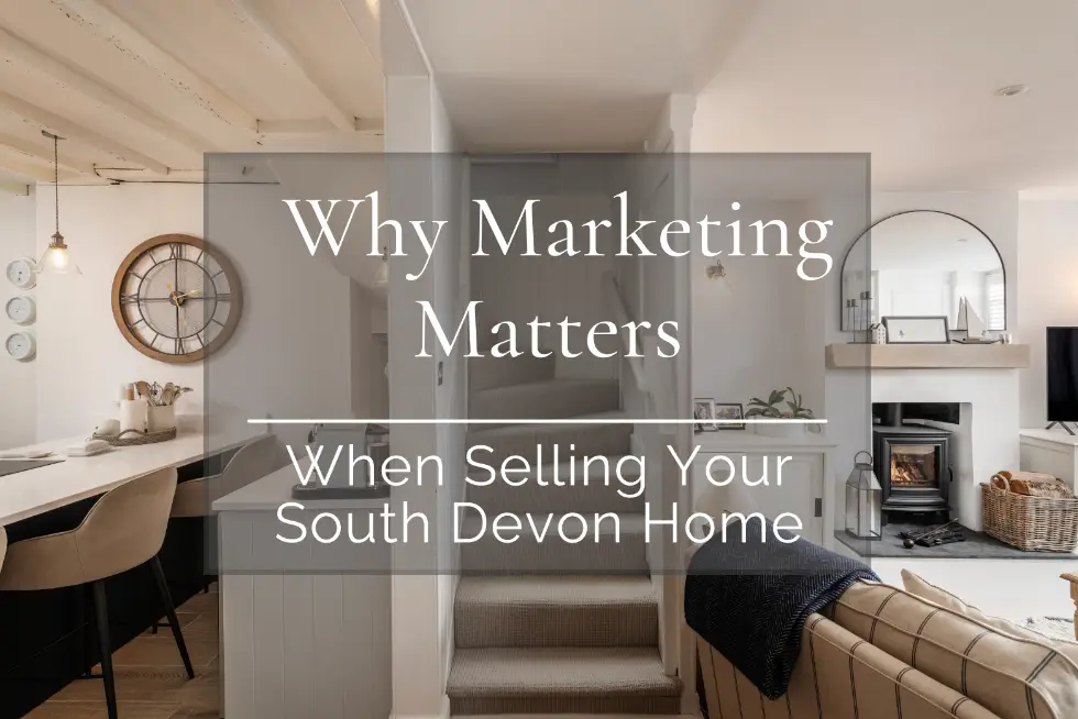 Why Marketing Matters When Selling Your South Devon Home